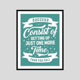 Success Consist Of Getting Up Just One More Time Than You Fall Motivational Posters Wall Frames for Students, Business, Employees, Startup