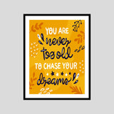 You Are I Never Too Old To Chase Your Dreams! Motivational Posters Wall Frames for Students, Business, Employees, Startup