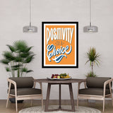 Positivity Is A Choice Motivational Posters Wall Frames for Students, Business, Employees, Startup
