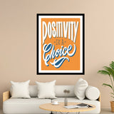 Positivity Is A Choice Motivational Posters Wall Frames for Students, Business, Employees, Startup
