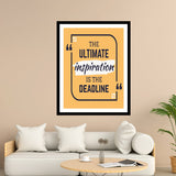 The Ultimate Inspiration Is The Deadline Motivational Posters Wall Frames for Students, Business, Employees, Startup