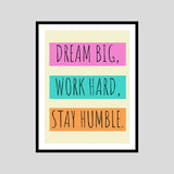 Dream Big, Work Hard, Stay Humble. Motivational Posters Wall Frames for Students, Business, Employees, Startup