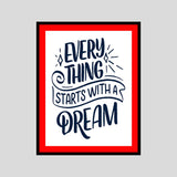Every Thing Starts With A Dream Motivational Posters Wall Frames for Students, Business, Employees, Startup