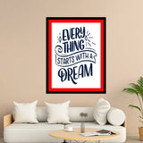 Every Thing Starts With A Dream Motivational Posters Wall Frames for Students, Business, Employees, Startup