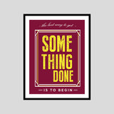 The Best Way To Get Some Thing Done Is To Begin Motivational Posters Wall Frames for Students, Business, Employees, Startup