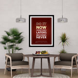 Do It Now Sometimes Laters Becomes Never Motivational Posters Wall Frames for Students, Business, Employees, Startup