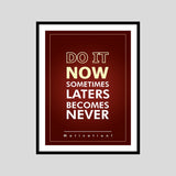 Do It Now Sometimes Laters Becomes Never Motivational Posters Wall Frames for Students, Business, Employees, Startup