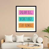 Dream Big, Work Hard, Stay Humble. Motivational Posters Wall Frames for Students, Business, Employees, Startup