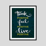 Think Positive Feel Positive Live Positive Motivational Posters Wall Frames for Students, Business, Employees, Startup