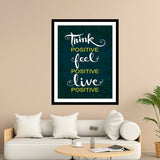 Think Positive Feel Positive Live Positive Motivational Posters Wall Frames for Students, Business, Employees, Startup