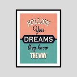 Follow Your Dreams They Know The Way Motivational Posters Wall Frames for Students, Business, Employees, Startup