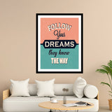 Follow Your Dreams They Know The Way Motivational Posters Wall Frames for Students, Business, Employees, Startup
