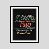 All Our Dreams Can Come True It We Have The Courage To Pursue Them Motivational Posters Wall Frames for Students, Business, Employees, Startup