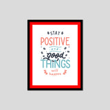 Stay And Positive Good Things Will Happen Premium Motivational Quotes Photo Frame