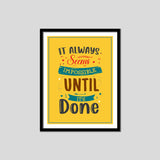 It Always Seems Impossible Until It's Done Premium Motivational Quotes Photo Frame